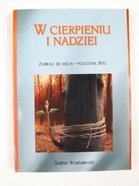 W cierpieniu i nadziei. Zabrali jej męża - pozostał Bóg