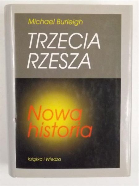Burleigh Michael - Trzecia Rzesza. Nowa historia