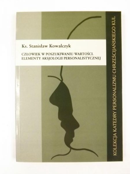 Człowiek w poszukiwaniu wartości. Elementy aksjologii personalistycznej.