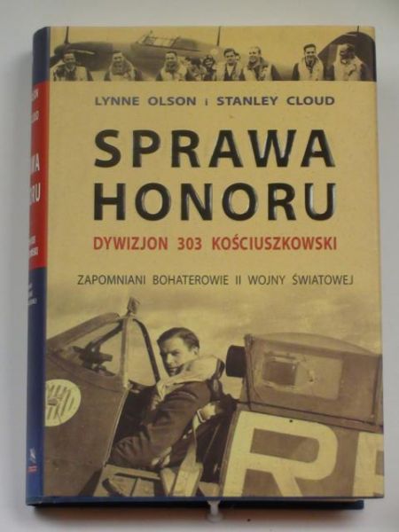 Olson Lynne,   - Sprawa honoru. Dywizjon 303 Kościuszkowski