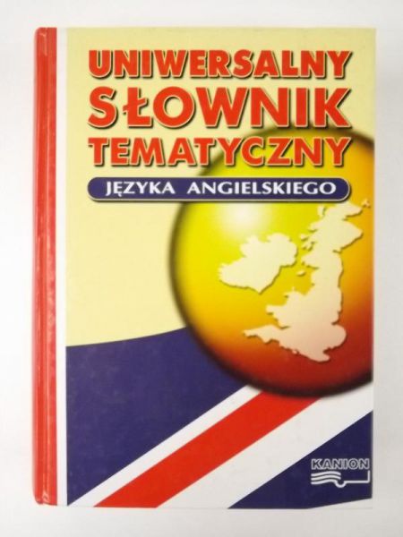 Uniwersalny słownik tematyczny języka angielskiego