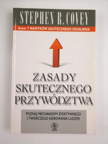 Covey Stephen - Zasady skutecznego przywództwa