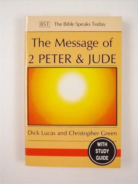 Lucas Dick, Green Christopher - The Message of 2 Peter & Jude