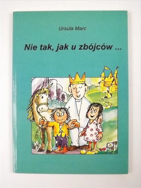 Marc Ursula - Nie tak, jak u zbójców ...