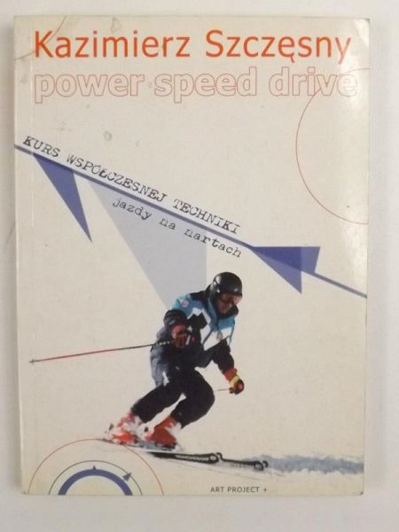 Power speed drive. Kurs współczesnej techniki jazdy na nartach