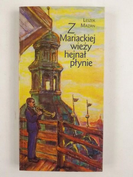Mazan Leszek - Z Mariackiej wieży hejnał płynie