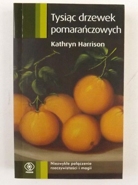 Harrison Kathryn - Tysiąc drzewek pomarańczowych