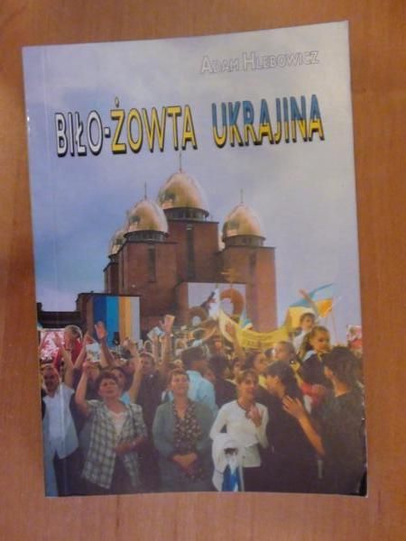 Hlebowicz Adam - Biło- żowta Ukrajina