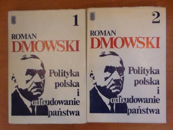 Dmowski Roman - Polityka polska i odbudowanie państwa