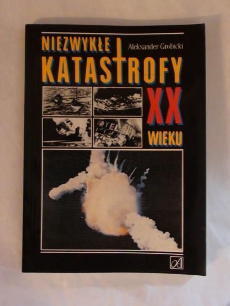 Grobicki Aleksander - Niezwykłe katastrofy XX wieku