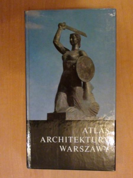 Chrościcki Juliusz, Rottermund Andrzej - Atlas architektury Warszawy