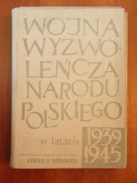 Wojna wyzwoleńcza narodu polskiego w latach 1939-1945 (szkice i schematy)
