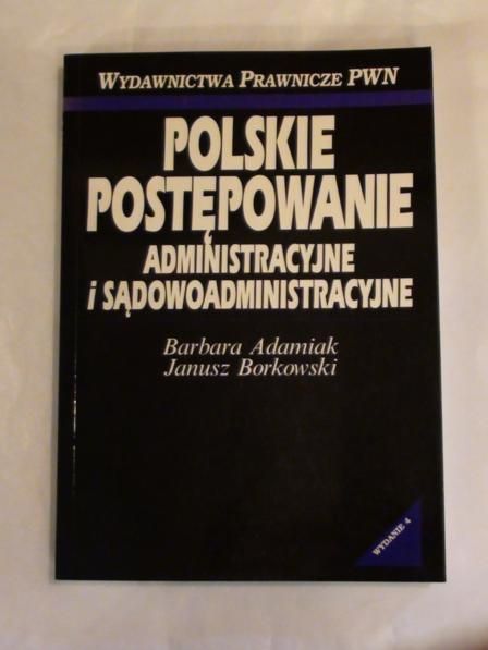 Adamiak Barbara, Borkowski Janusz - Polskie postępowanie administracyjne i sądowoadministracyjne