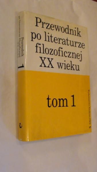 Przewodnik po literaturze filozoficznej XX wieku, tom I