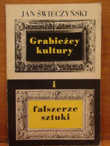 Grabieżcy kultury i fałszerze sztuki