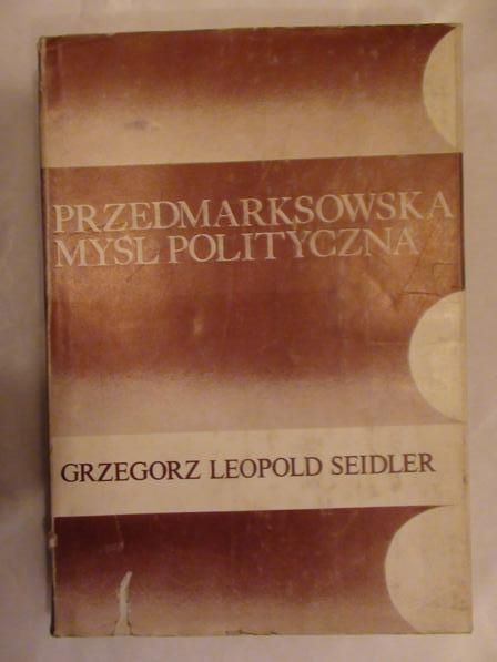 Seidler Grzegorz Leopold - Przedmarksowska myśl polityczna