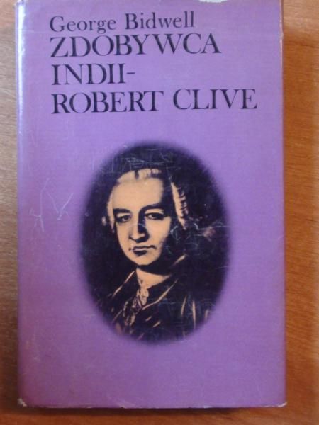Bidwell George - Zdobywca Indii-Robert Clive