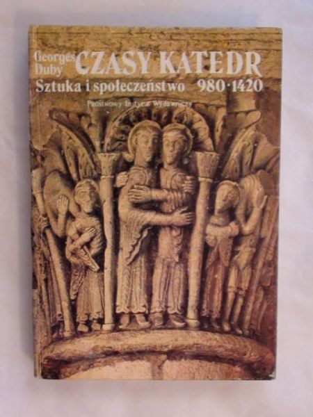 Czasy katedr - Sztuka i społeczeństwo 980-1420