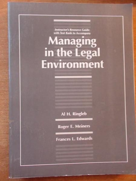 Ringleb Al. H., Meiners Roger E.,    - Managing in the Legal Environment