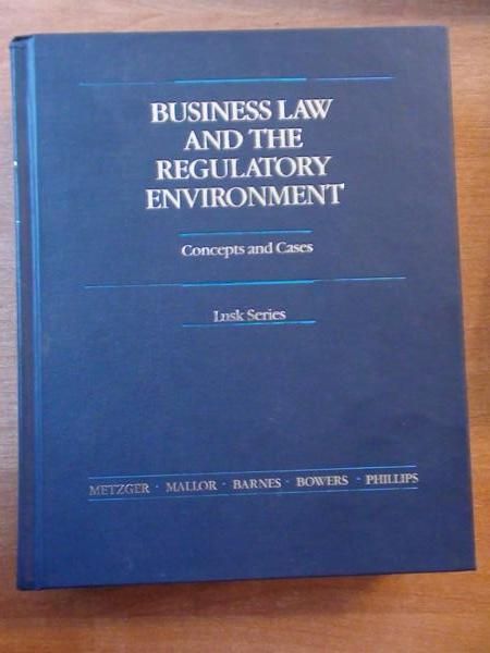 Metzger M.B., Mallor J.P., Barnes A.J., Bowers T.,   - Business Law and Regulatory Environment