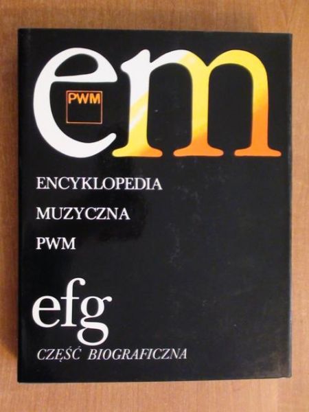 Dziębowska Ewa (red.) - Encyklopedia muzyczna PWM efg - część biograficzna