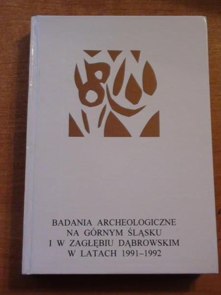 Badania archeologiczne na Górnym Śląsku i w Zagłębiu Dąbrowskim w latach 1991 – 1992