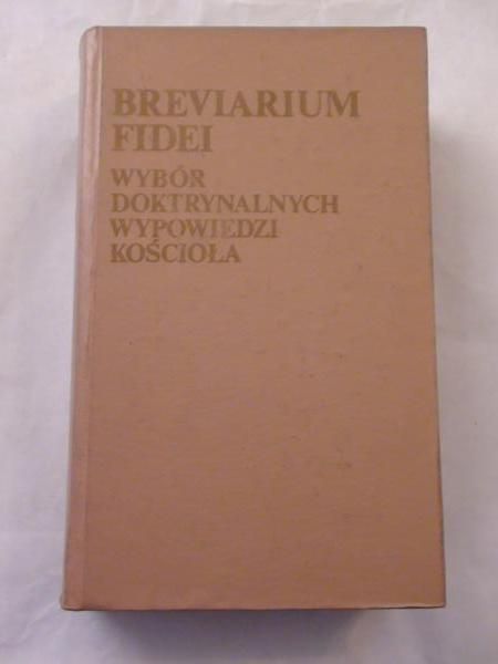 Głowa Stanisław, Bieda Ignacy (opr.) - Fidei Breviarium. Wybór doktrynalnych wypowiedzi Kościoła