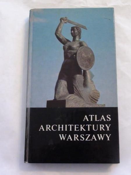 Chrośnicki Juliusz A. - Atlas architektury Warszawy