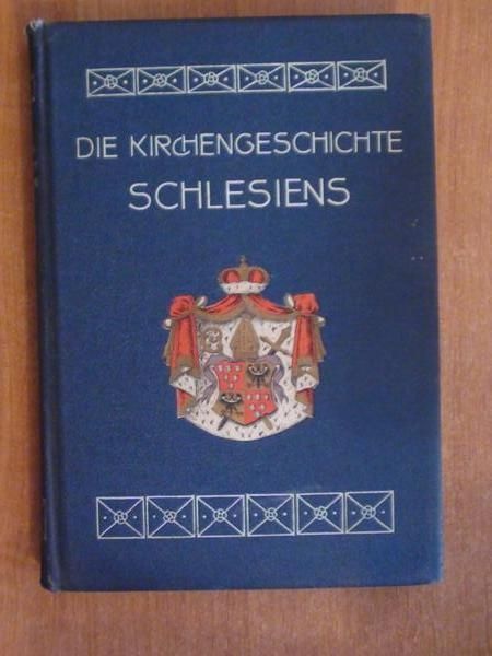 Chrzaszcz Johannes - Die Kirchengeschichte Schlesiens wyd. 1908