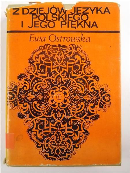 Z dziejów języka polskiego i jego piękna: Studia i szkice