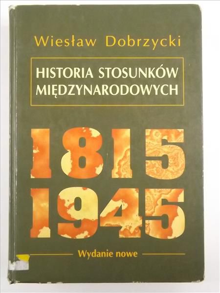 Dobrzycki Wiesław - Historia stosunków międzynarodowych 1815-1945