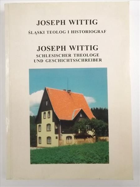 Marcol Alojzy - Joseph Wittig śląski teolog i historiograf