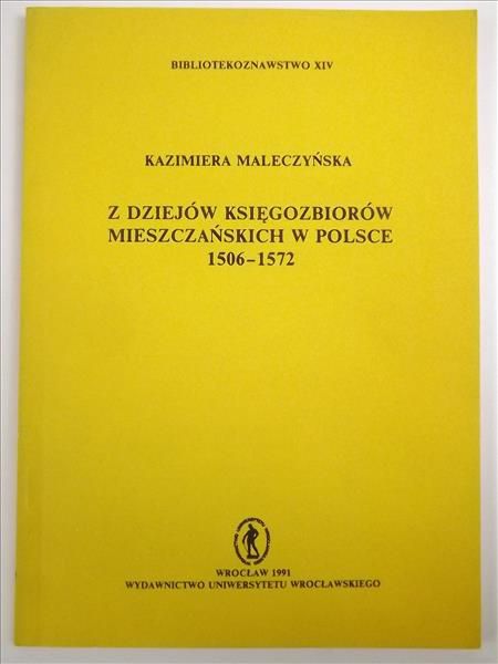 Z dziejów księgozbiorów mieszczańskich w Polsce 1506 - 1572