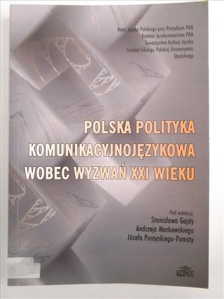 Gajda Stanisław (red.) - Polska polityka komunikacyjnojęzykowa wobec wyzwań XXI wieku