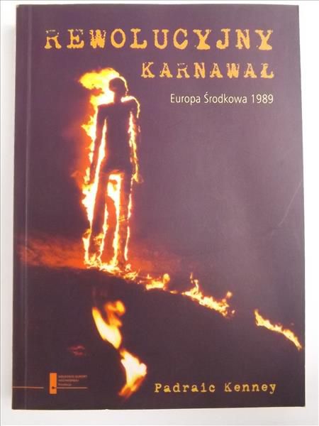 Rewolucyjnu karnawał. Europa Środkowa 1989