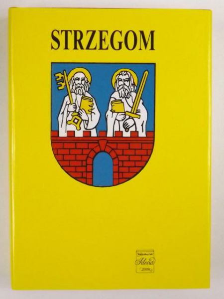Matwijowski Krystyn (red.) - Strzegom. Zarys monografii miasta i regionu