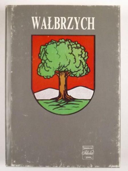 Michalkiewicz Stanisława (red.) - Wałbrzych. Zarys monografii miasta na tle regionu