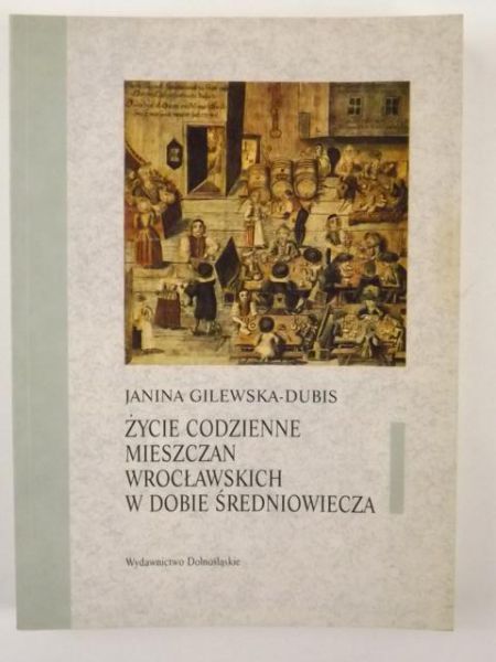 Życie codzienne mieszczan wrocławskich w dobie średniowiecza