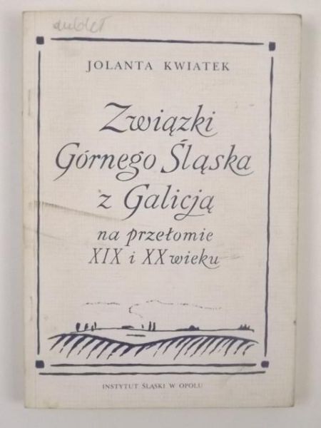 Związki Górnego Śląska z Galicją na przełomie XIX i XX wieku