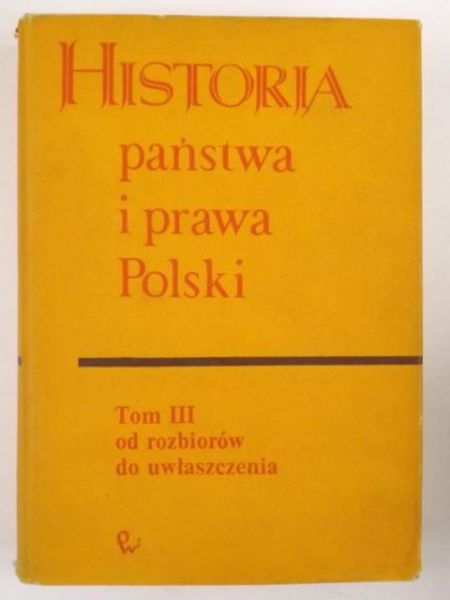 Bardach J., Senkowska - Gluck M. - Historia państwa i prawa Polski, Tom III
