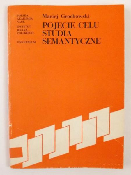 Grochowski Maciej - Pojęcie celu. Studia semantyczne