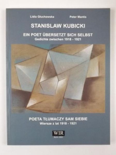 Głuchowska Lidia, Mantis Peter - Stanislaw Kubicki. Poeta tłumaczy sam siebie