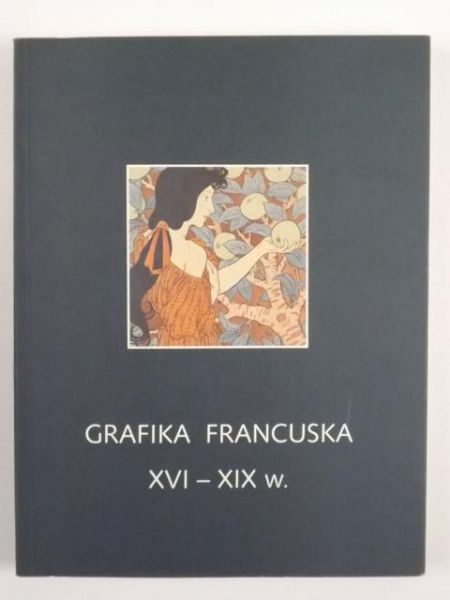 Grafika francuska XVI - XIX wiek, Część II