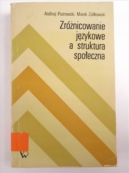 Piotrkowski Andrzej - Zróżnicowanie językowe a struktura społeczna