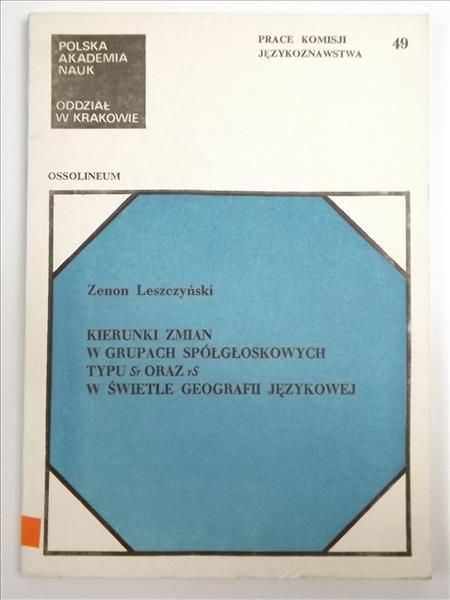 Leszczyński Zenon - Kierunki zmian w grupach spółgłoskowych tyou Sr oraz rS w świetle geografii językowej