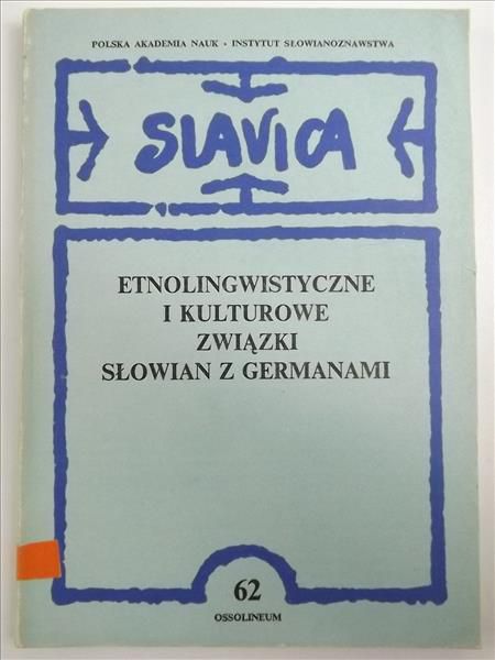 Basaj Mieczysław (red.) - Etnolingwistyczne i kulturowe związki Słowian z Germanami