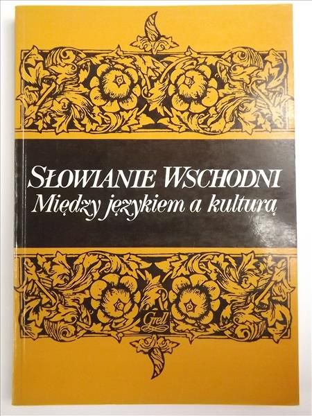 Słowianie Wschodni. Między językiem a kulturą