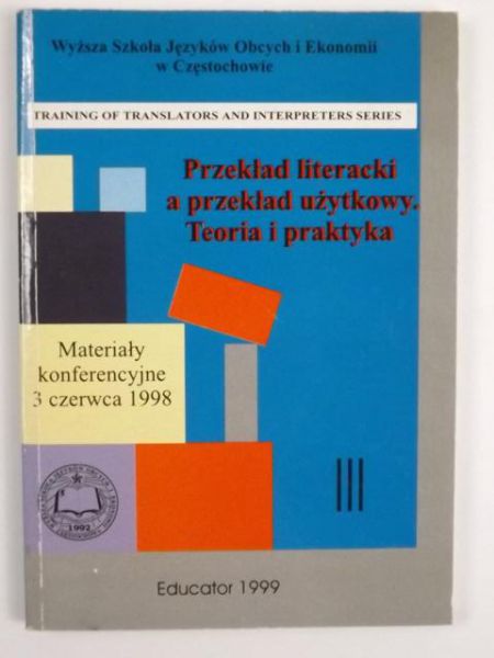 Przekład literacki a przekład użytkowy. Teoria i praktyka