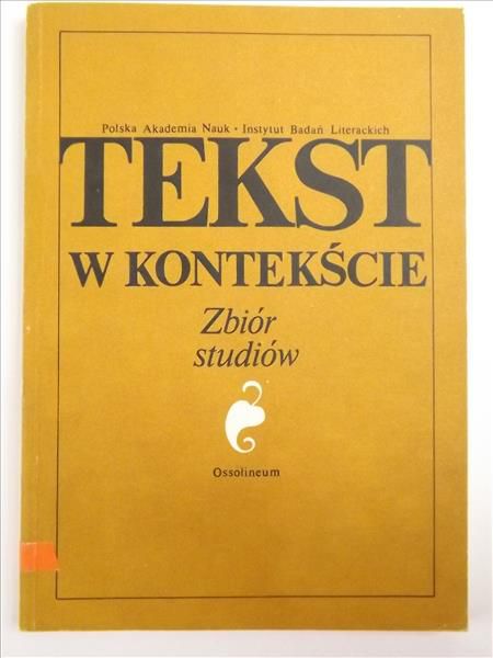 Dobrzyńska Teresa (red.) - Tekst w kontekście. Zbiór studiów