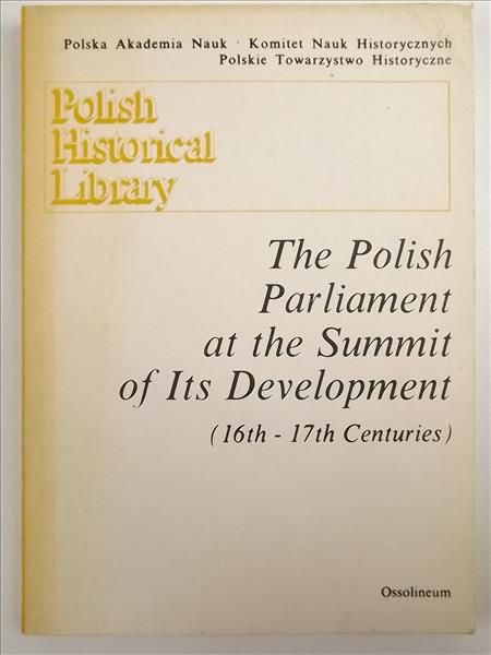 The Polish Parliament at the Summit of Its Development (16th - 17 th Centuries)